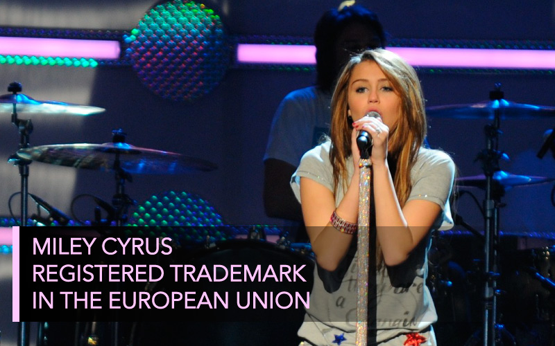 MILEY CYRUS, REGISTERED TRADEMARK IN THE EUROPEAN UNION