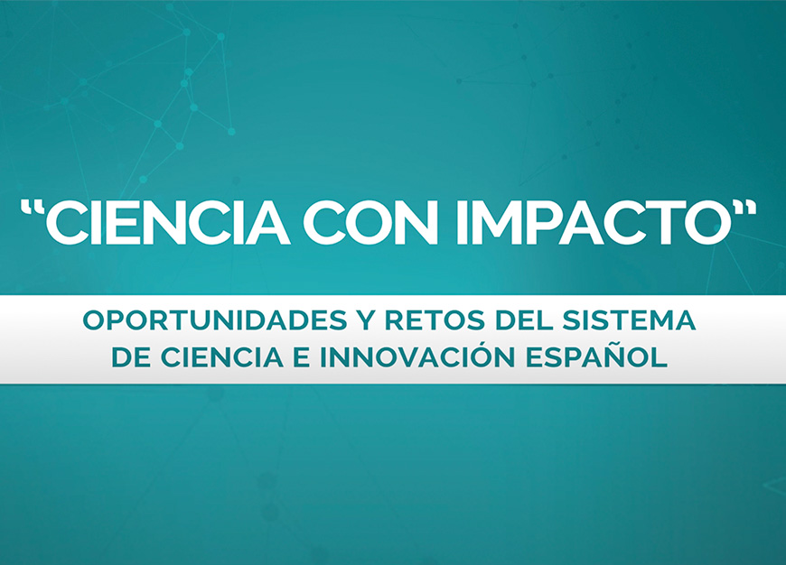 Ciencia con impacto: Oportunidades y retos del Sistema de Ciencia e Innovación Español